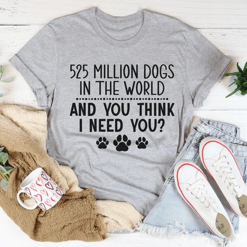 525 Million Dogs In The World Tee