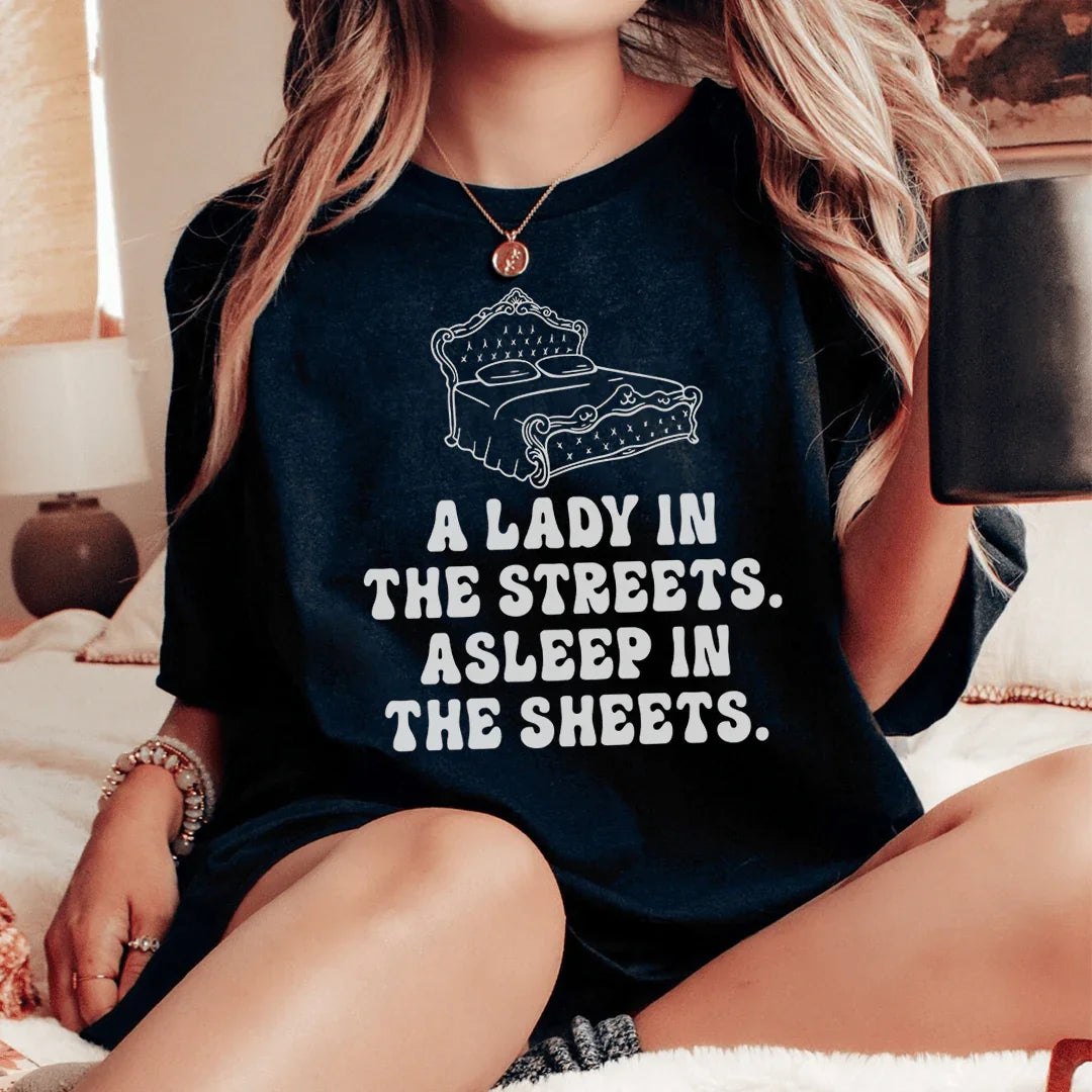 A Lady In Streets Asleep In The Sheets Tee