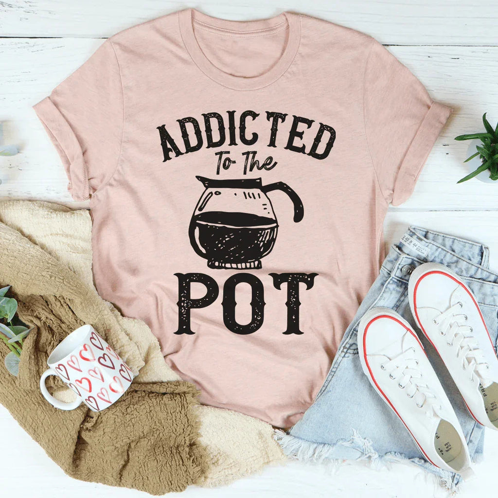 Addicted To The Pot Tee