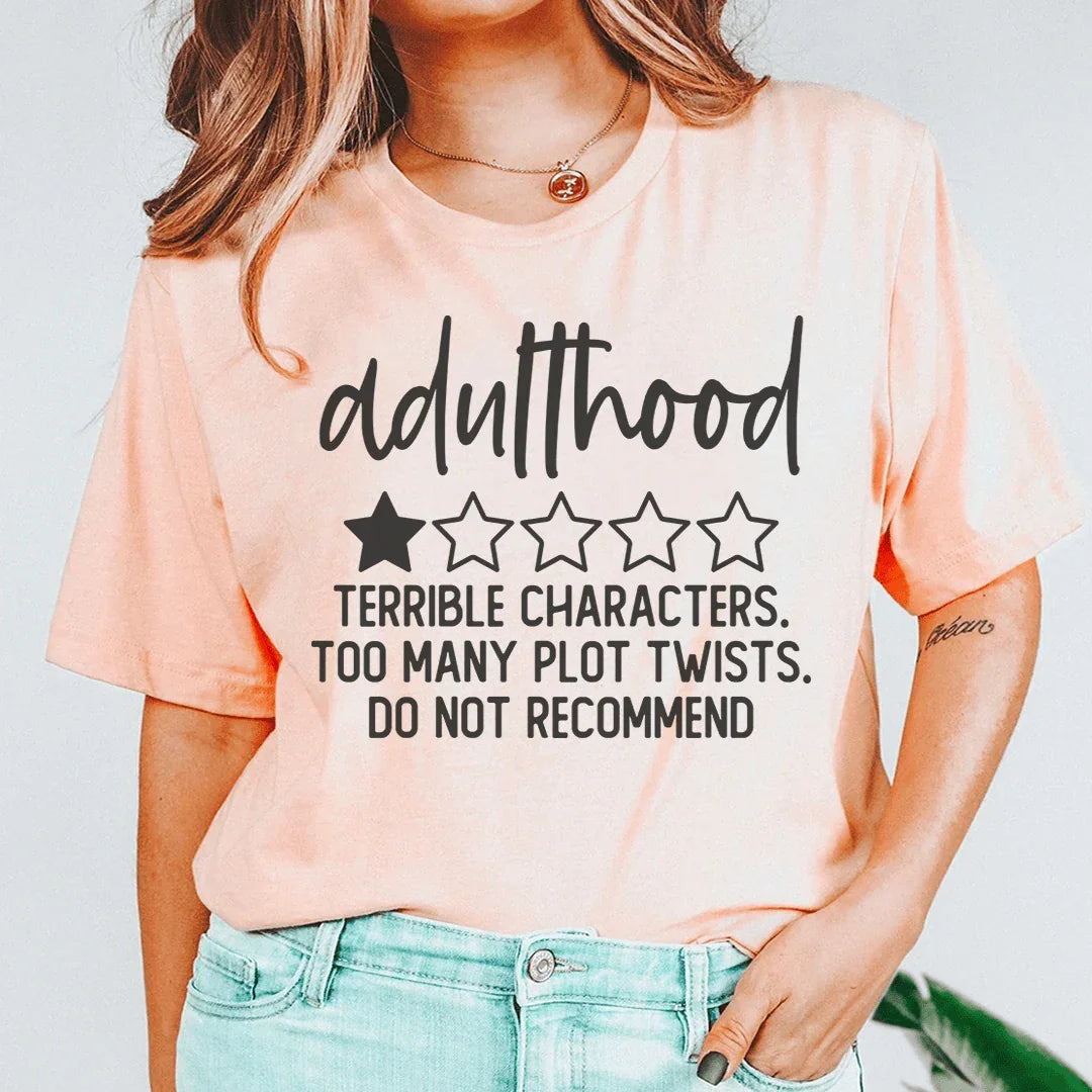 Adulthood Terrible Characters Too Many Plot Twists Tee