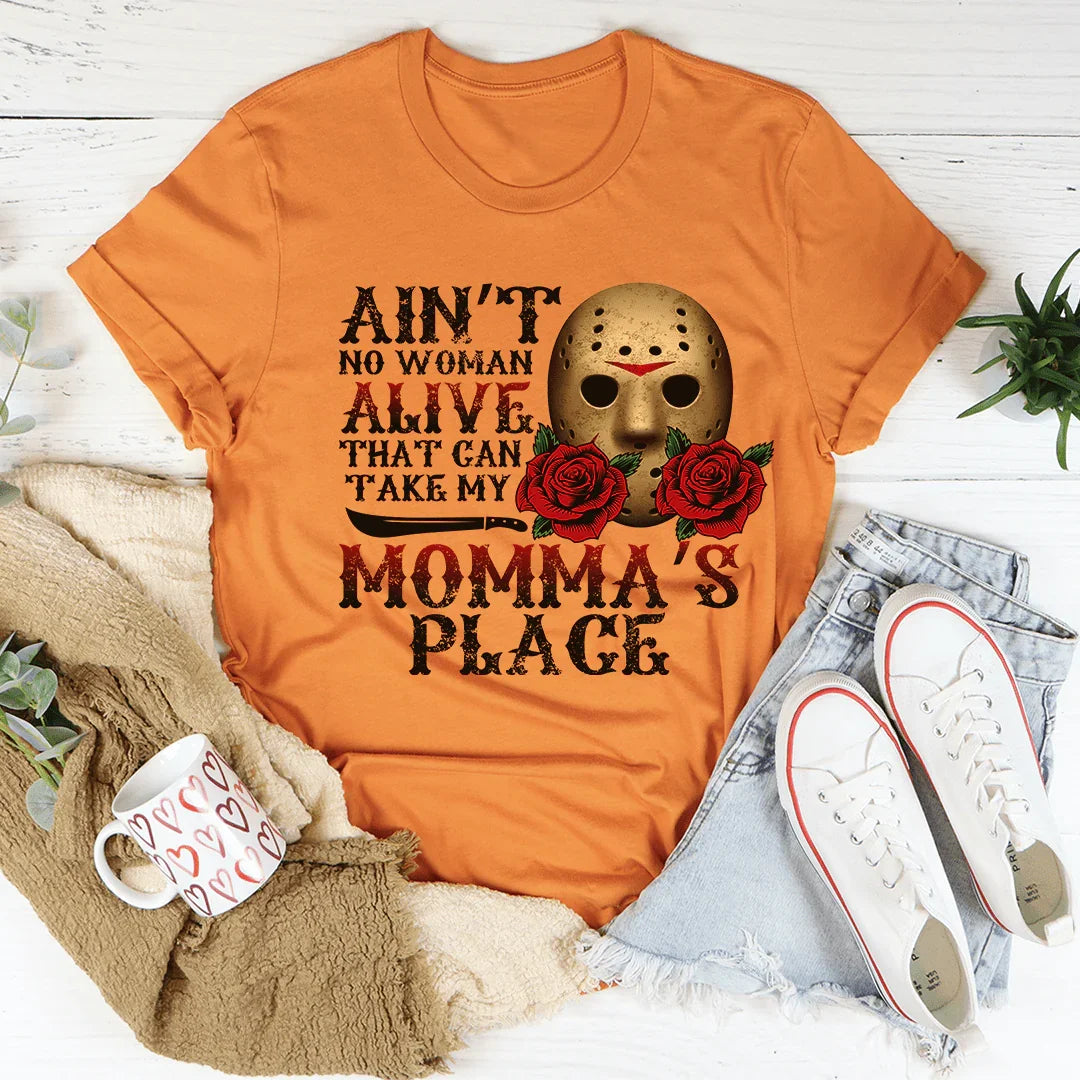 Ain't No Woman Alive That Can Take My Momma's Place Tee