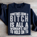 All A Woman's Got To Hold On To Sweatshirt