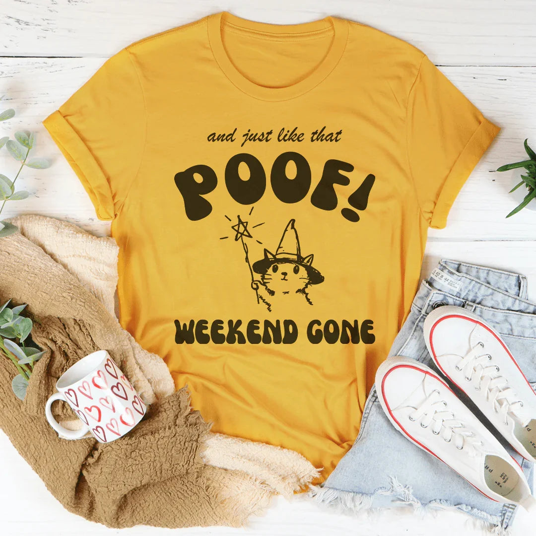 And Just Like That Poof Weekend Gone Tee