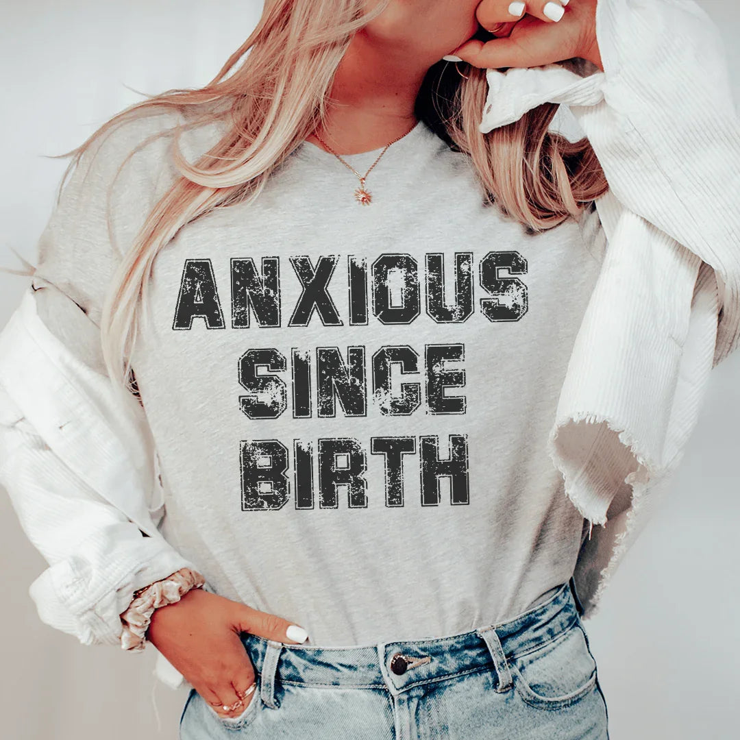 Anxious Since Birth Tee