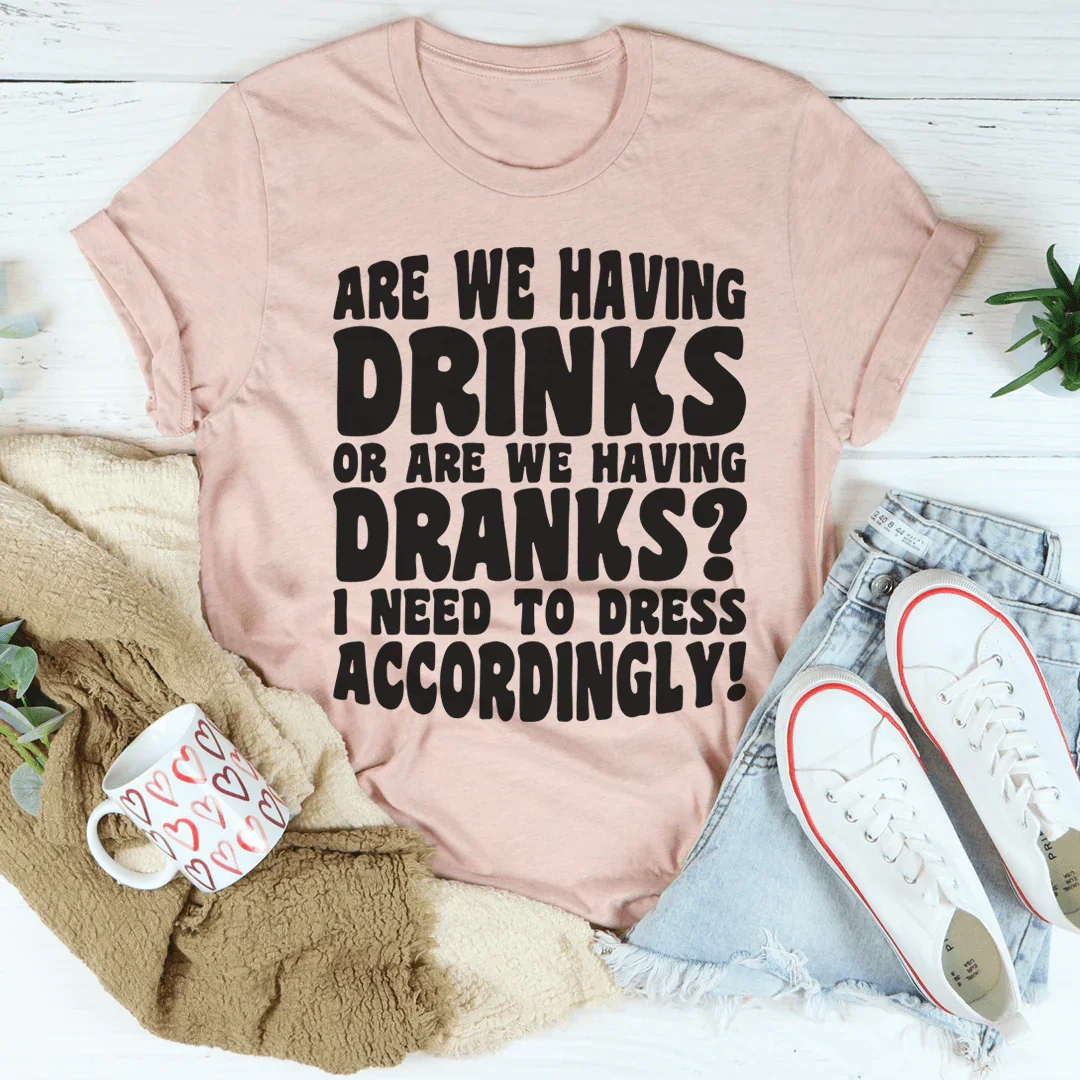 Are We Having Drinks Tee