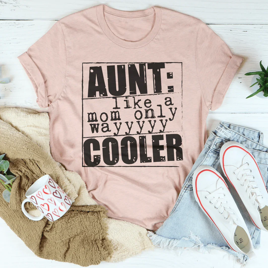 Heartfelt & Funny Auntie Top – "Aunt Like A Mom Only Cooler" Graphic Shirt