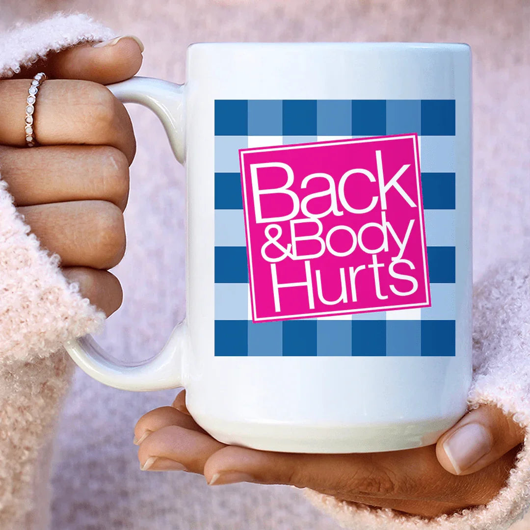 Back & Body Hurts Ceramic Mug 15 oz