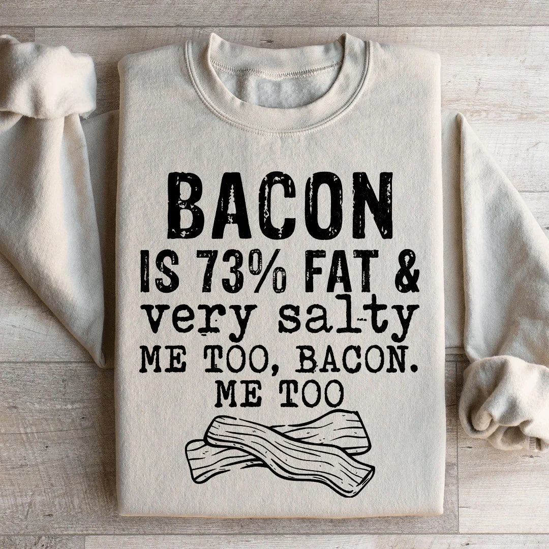 Bacon Fat And Salty Sweatshirt