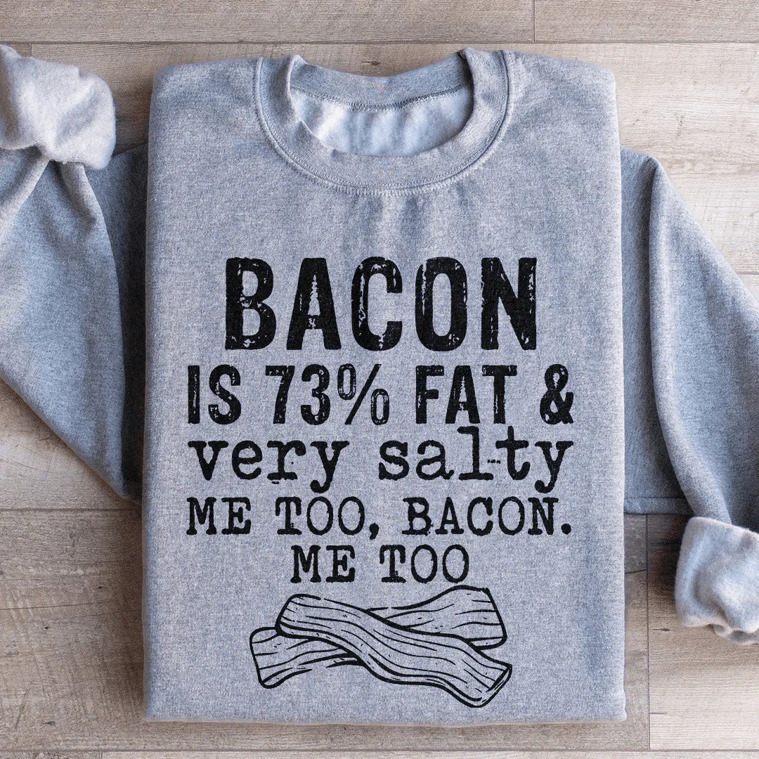 Bacon Fat And Salty Sweatshirt