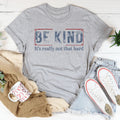 Be Kind It’s Really Not That Hard Tee