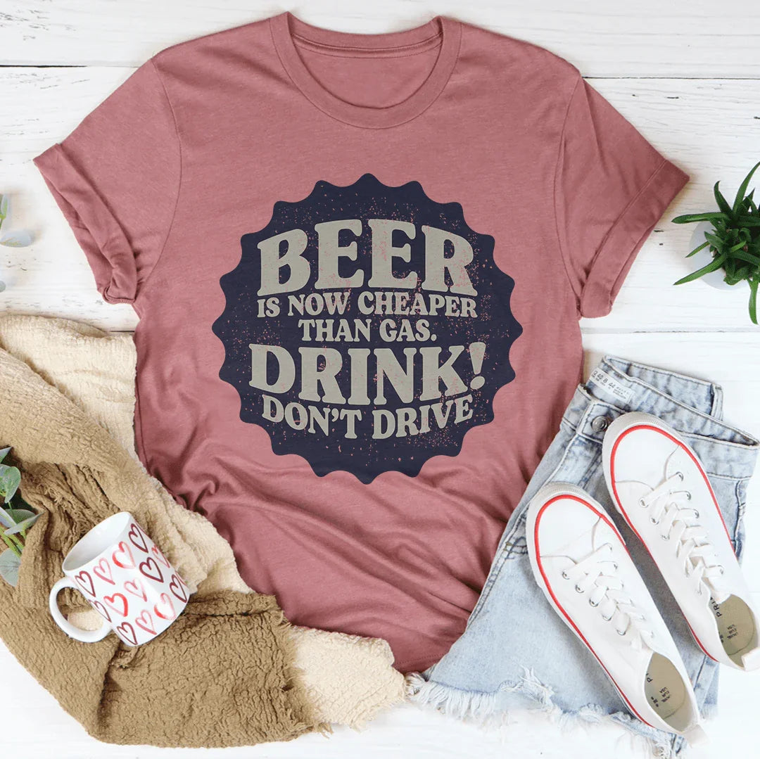 Beer Is Now Cheaper Than Gas Tee