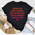 Before You Judge Someone Keep In Mind That Tee