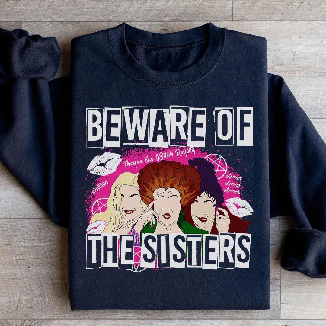 Beware Of The Sisters Sweatshirt