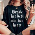 Spicy Relationship Quote Shirt – "Break Her Bed Not Her Heart" Graphic Tee