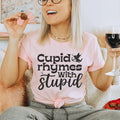 Cupid Rhymes With Stupid Tee