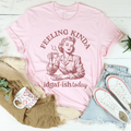 Feeling kinda Idgaf Ish Today Tee