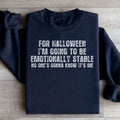 For Halloween I'm Going To Be Emotionally Stable Sweatshirt