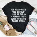 For Halloween You Should Go As Tee