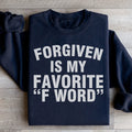 Forgiven Is My Favorite F Word Sweatshirt