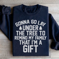 Gonna Go Lay Under The Tree Sweatshirt