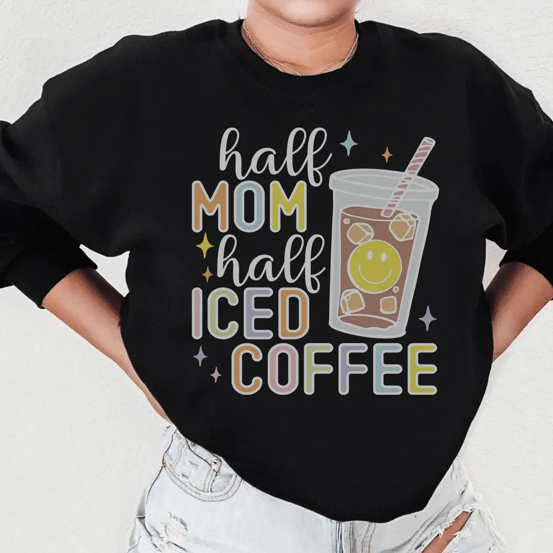 Half Mom Half Iced Coffee Sweatshirt