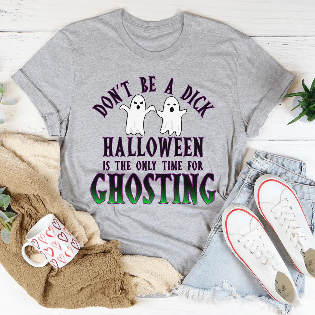 Halloween Is The Only Time for Ghosting Tee