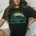 Have A Lucky Day Somewhere Else Tee