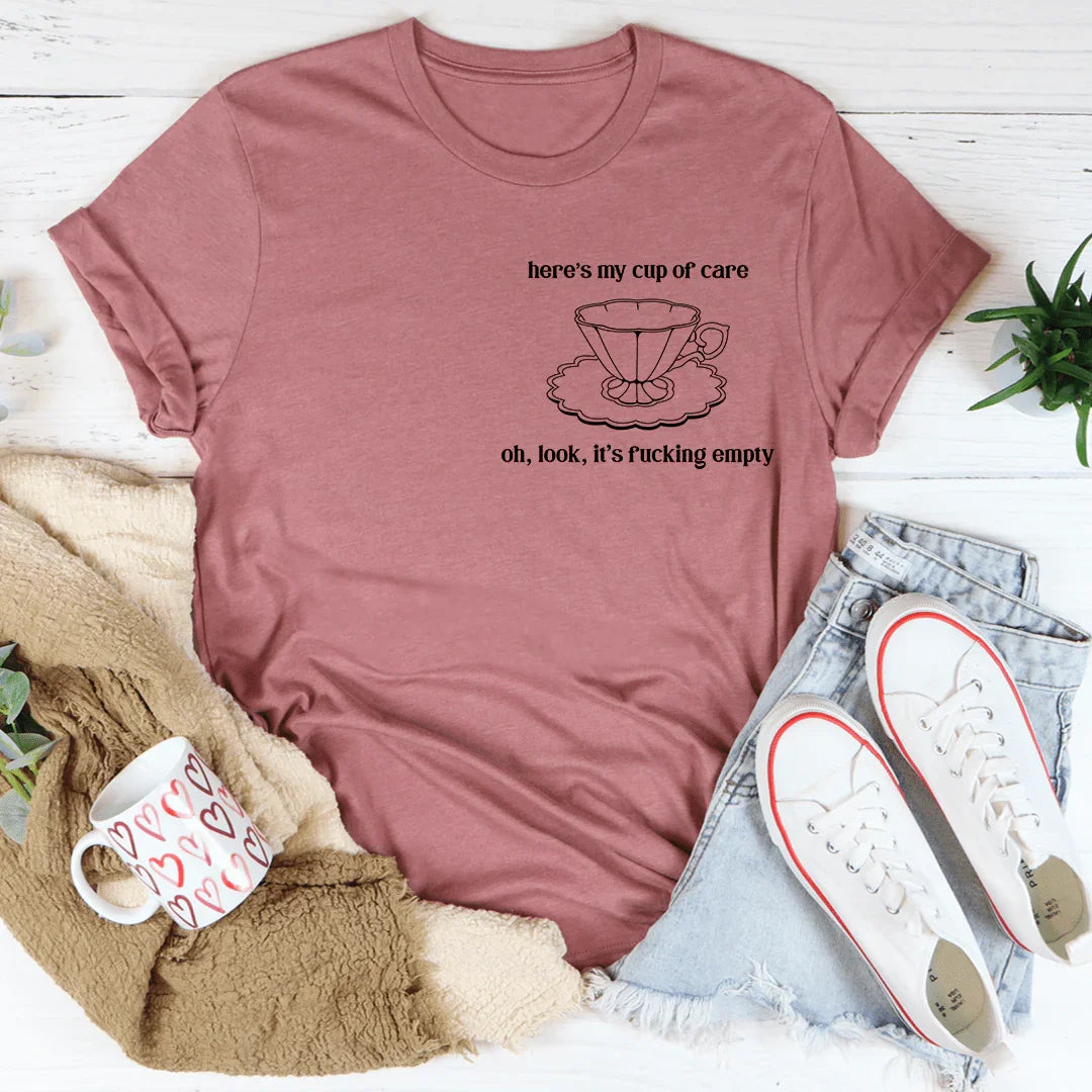 Here's My Cup Of Care Tee