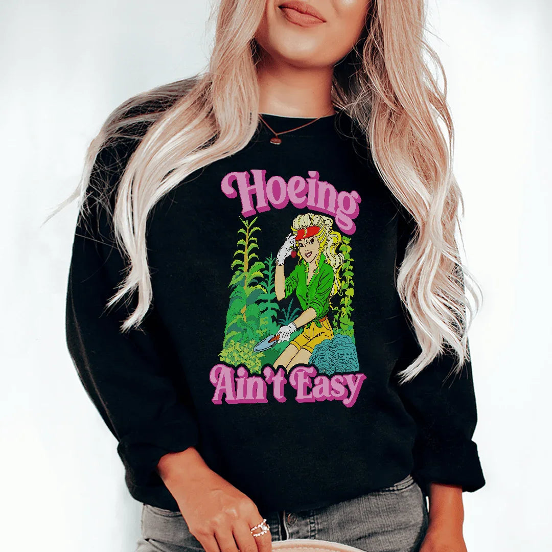 Hoeing Ain't Easy Sweatshirt
