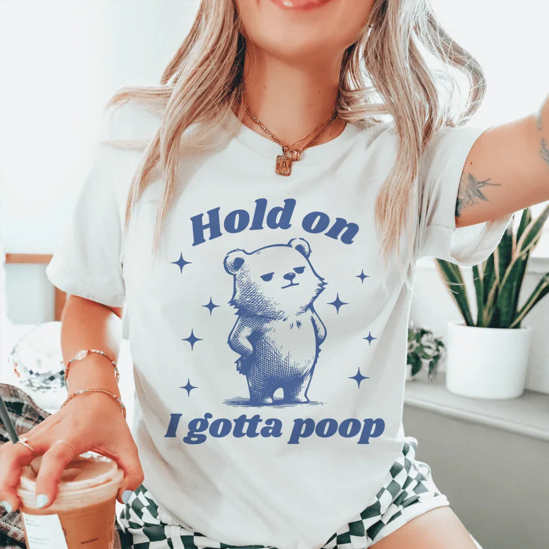 Hold On I Gotta Poop Tee