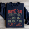 Home For Christmas And In Therapy By New Years Sweatshirt
