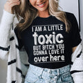 I Am A Little Toxic Tee
