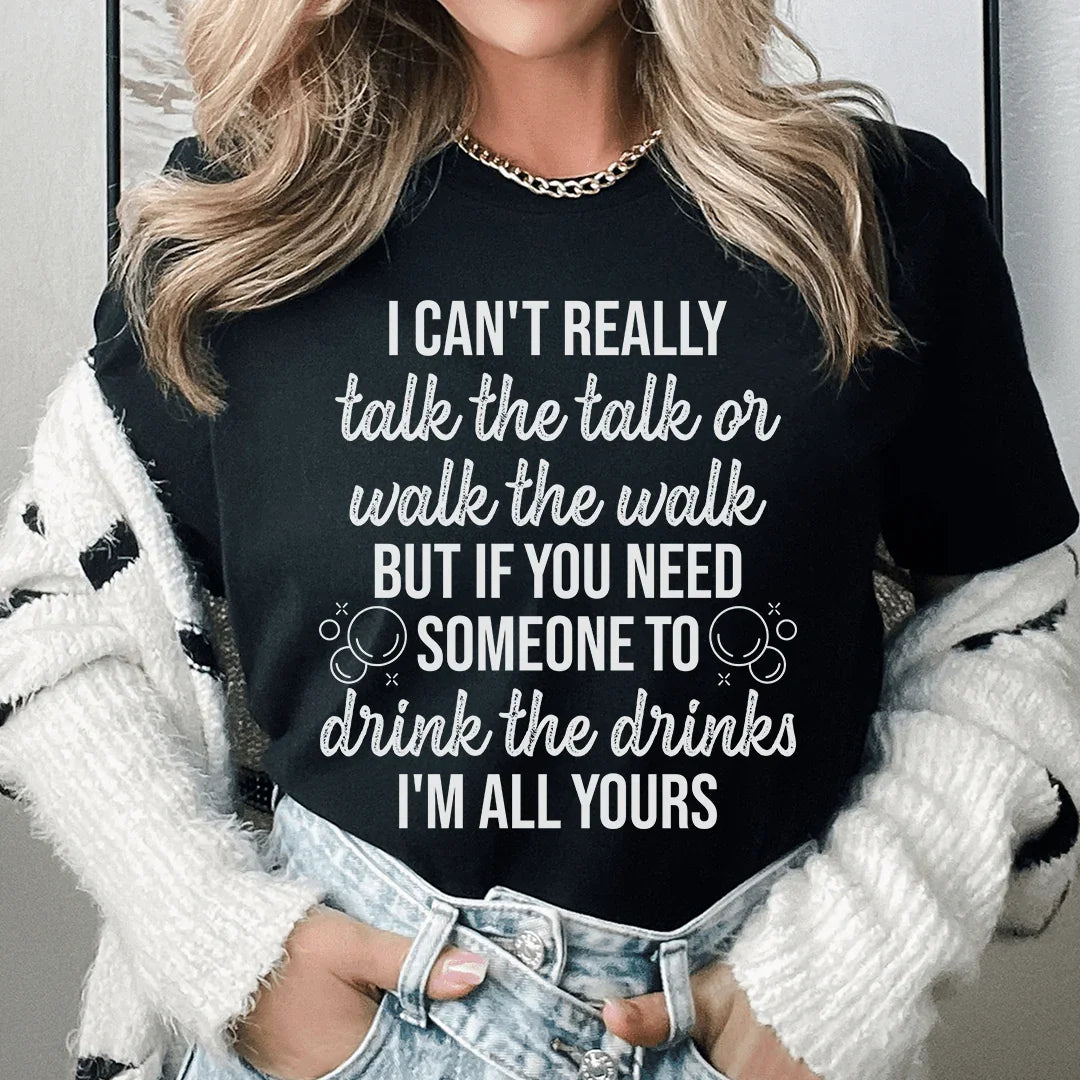 I Can't Really Talk The Talk Or Walk The Walk Tee