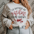 I'd Rather Be Watching Crime Shows Tee