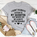 Funny Mother Daughter Bond Top – "I Don't Always Listen To My Daughter" Shirt