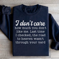 I Don't Care How Much You Don't Like Me Sweatshirt