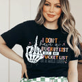 I Don't Have A Bucket List Tee