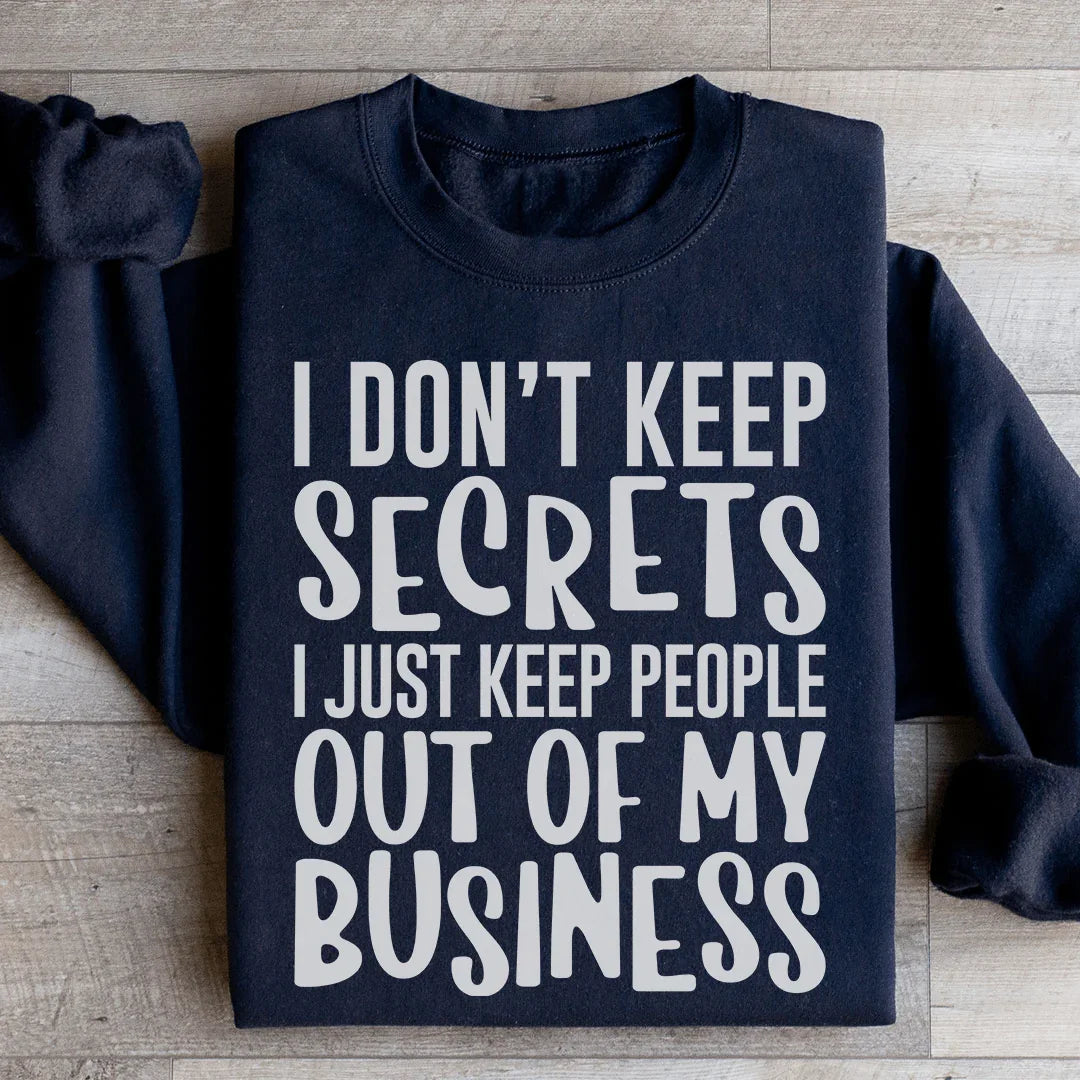 I Don't Keep Secrets Sweatshirt