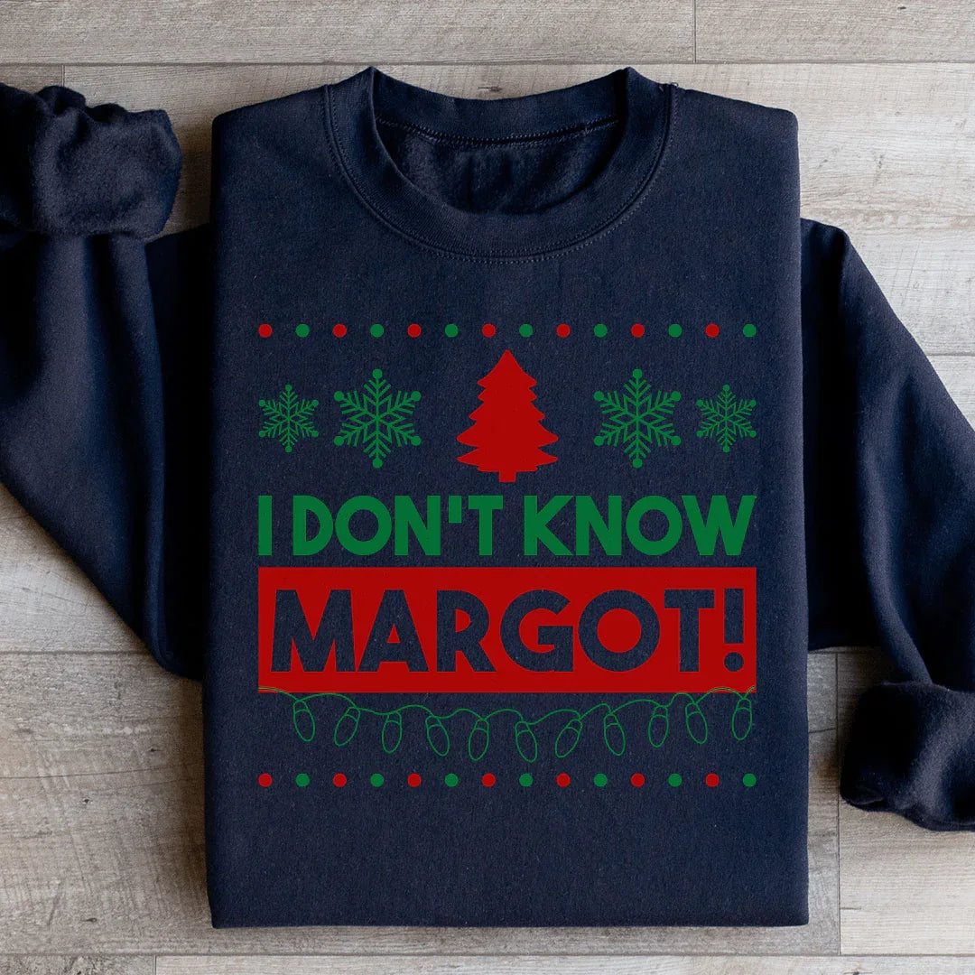 I Don't Know Margo Sweatshirt
