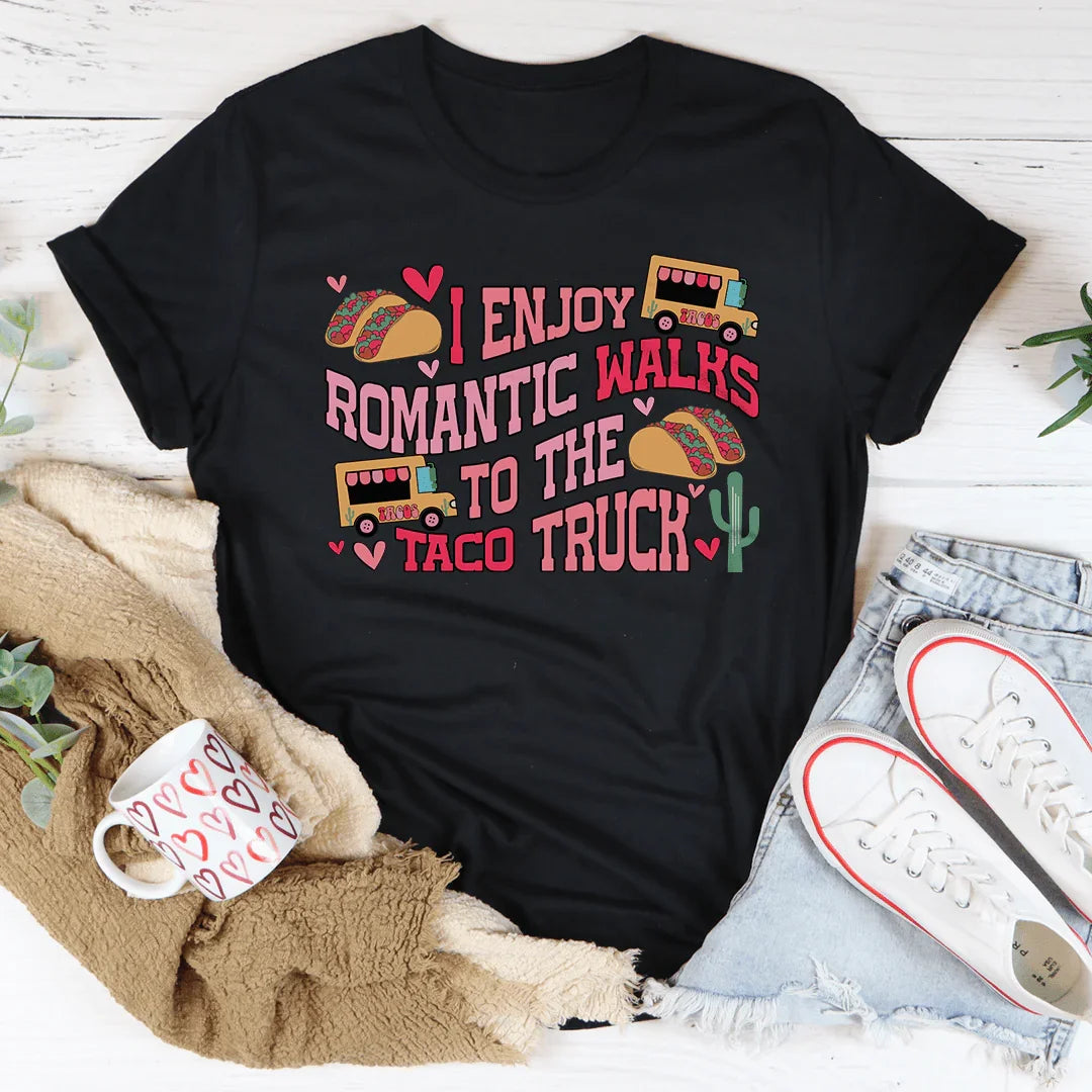 I Enjoy Romantic Walks Romantic To The Taco Truck Tee