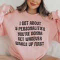 I Got About 5 Personalities Sweatshirt