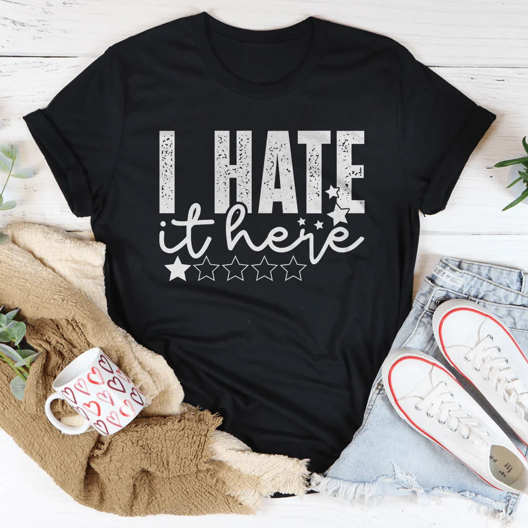 I Hate It Here Tee