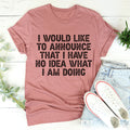 I Have No Idea What I Am Doing Tee