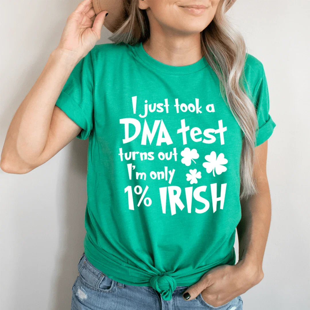 I Just Took A DNA Test Turns Out I'm Only 1% Irish Tee