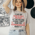 I Like My Country Music At The Volume Where I Can't Hear You Complaining About It Tee