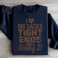 I Love Big Sacks Tight Ends And A Strong D Sweatshirt