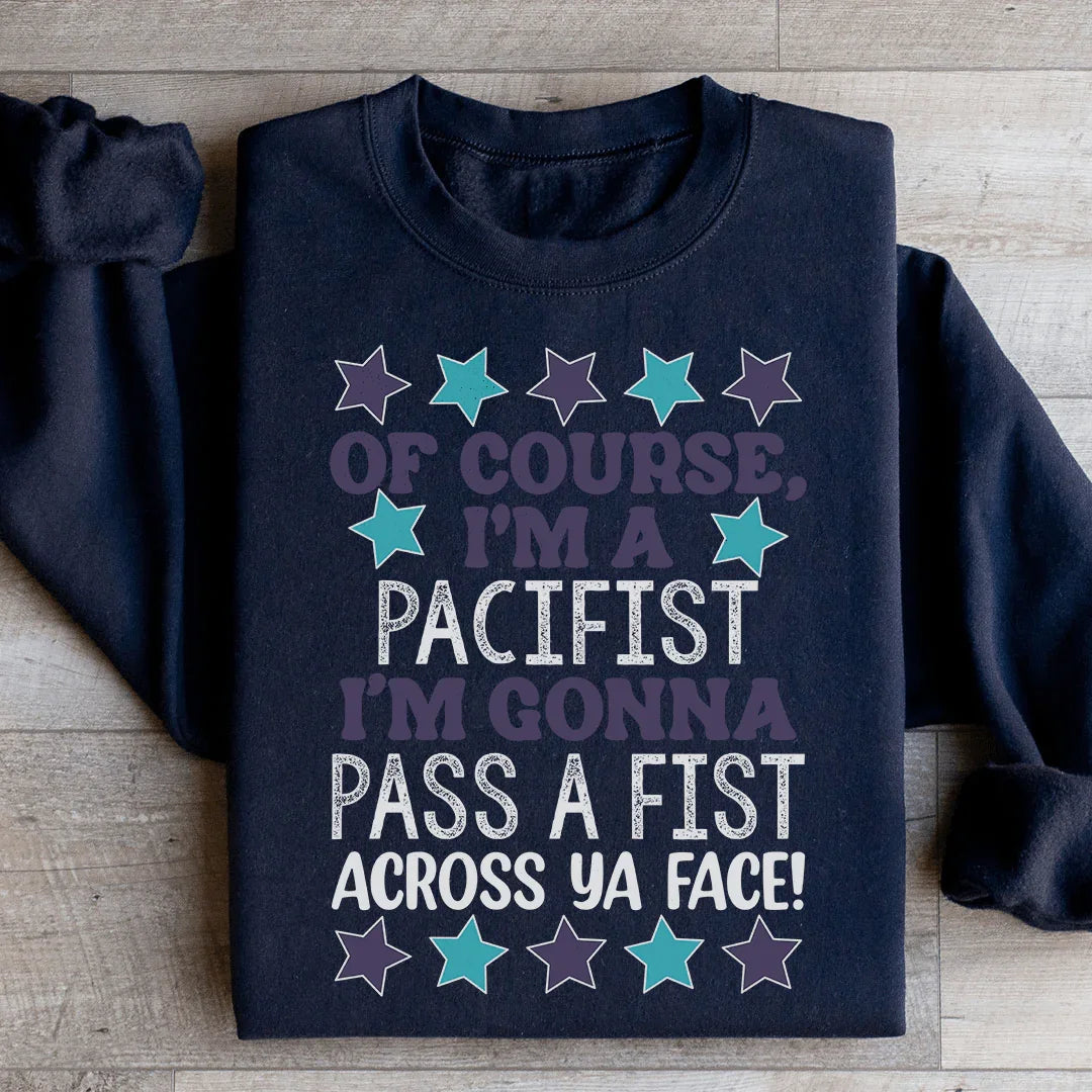I'm A Pacifist Sweatshirt
