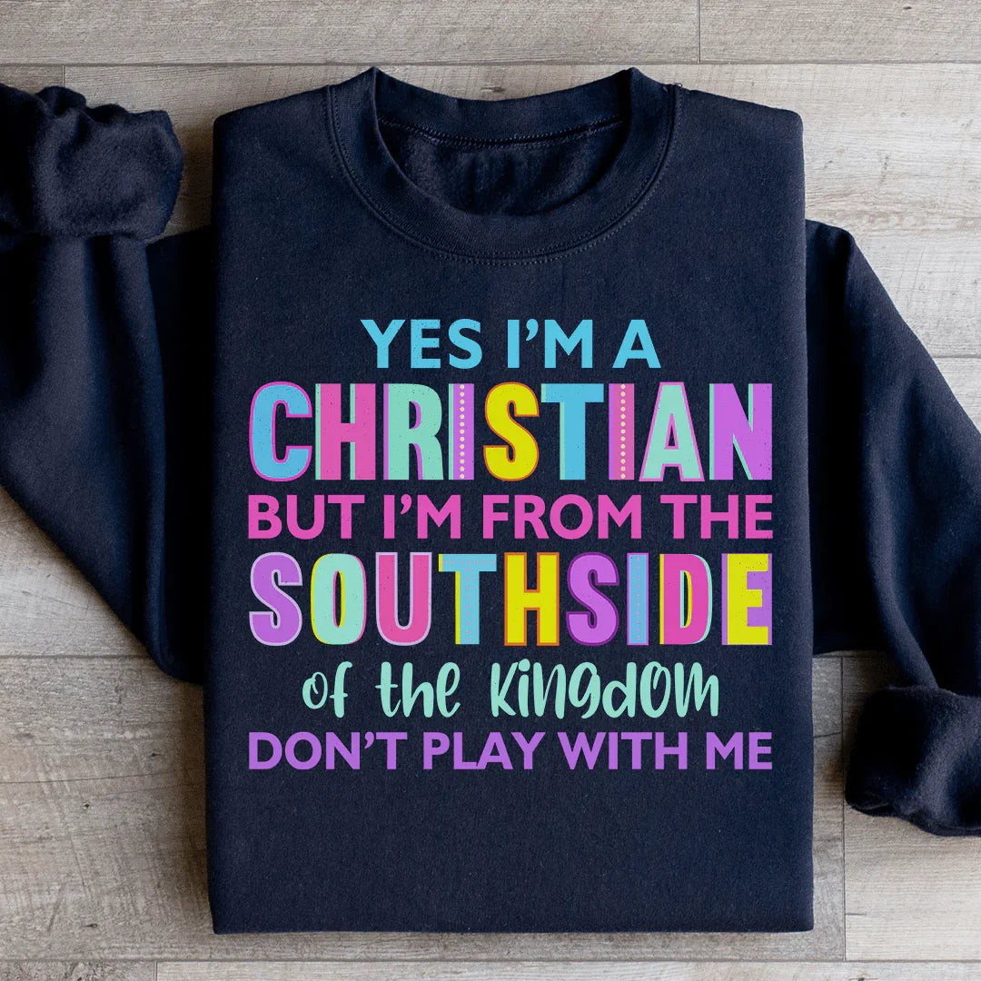 I'm From The Southside Of The Kingdom Sweatshirt