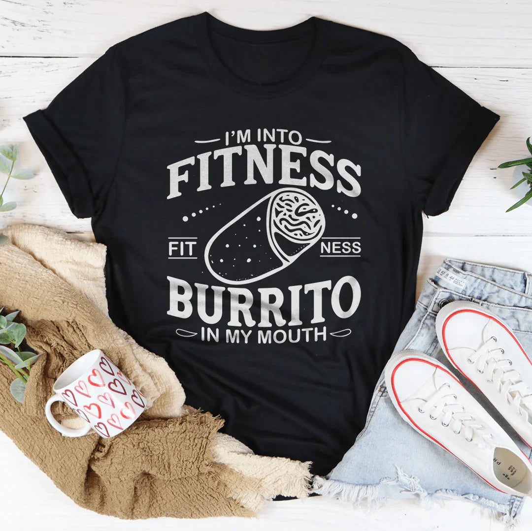 I'm Into Fitness Burrito In My Mouth Tee