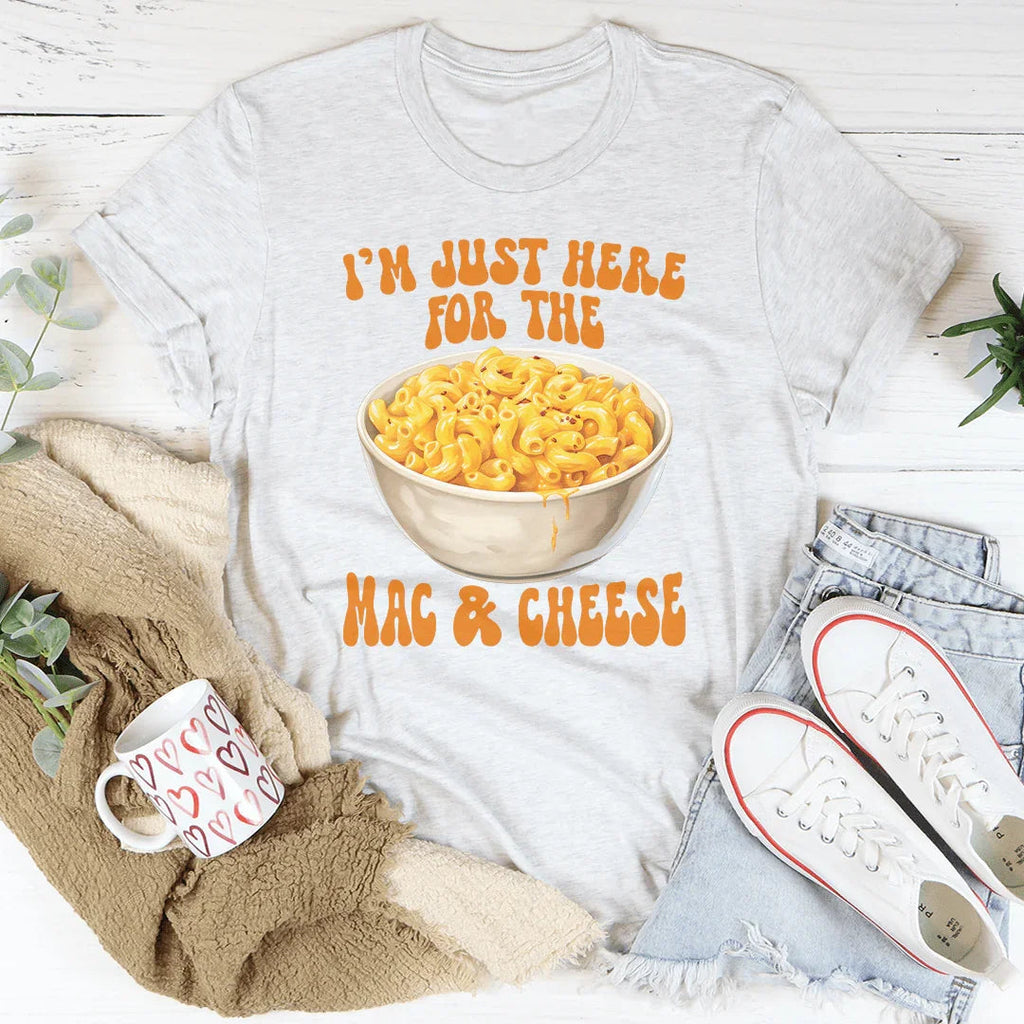 I’m Just Here For The Mac And Cheese Tee